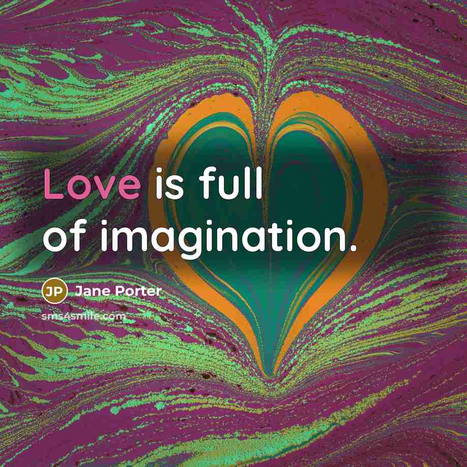 “Love is full of imagination.…” quote by Jane Porter