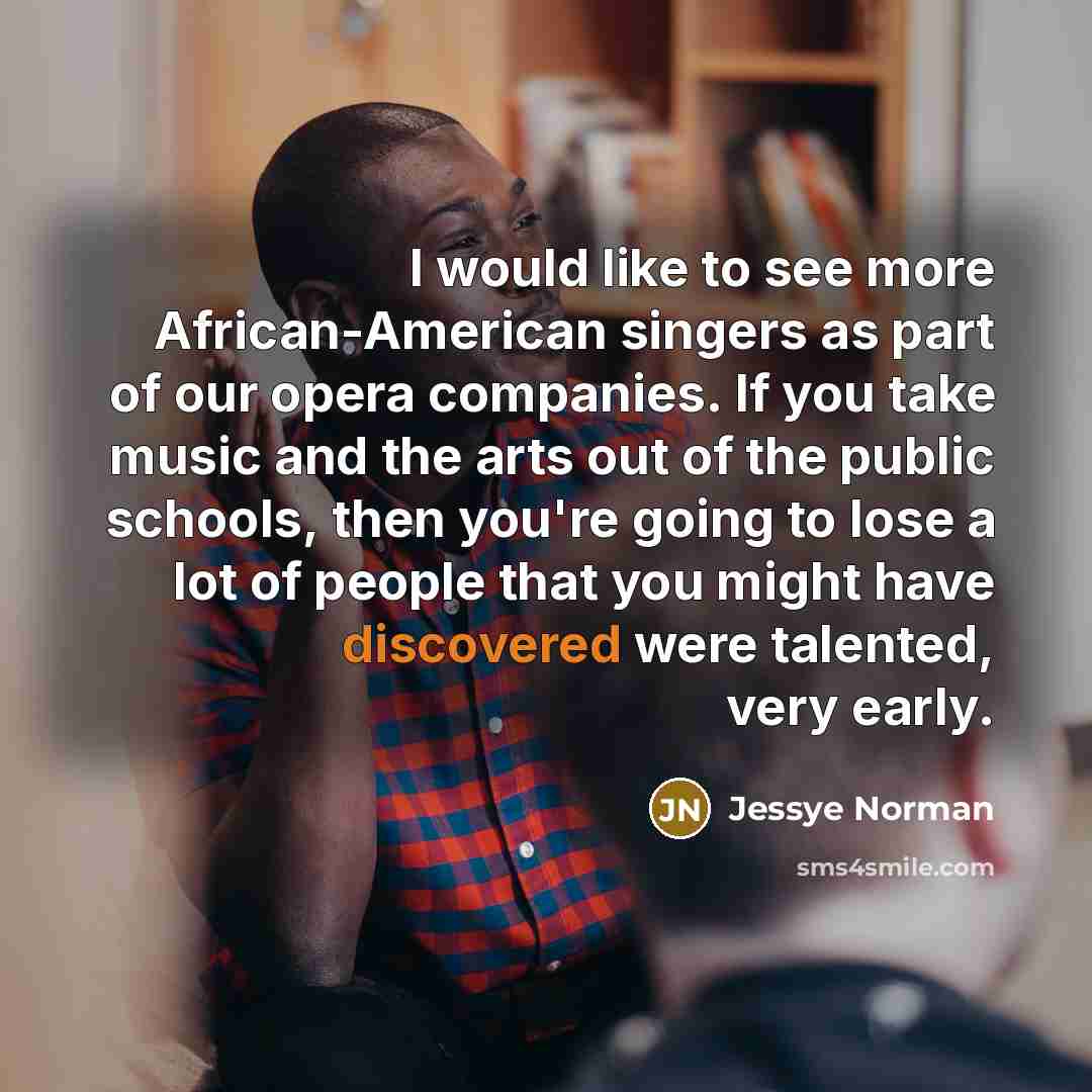 “I would like to see more African-American singers as part…” quote by Jessye Norman