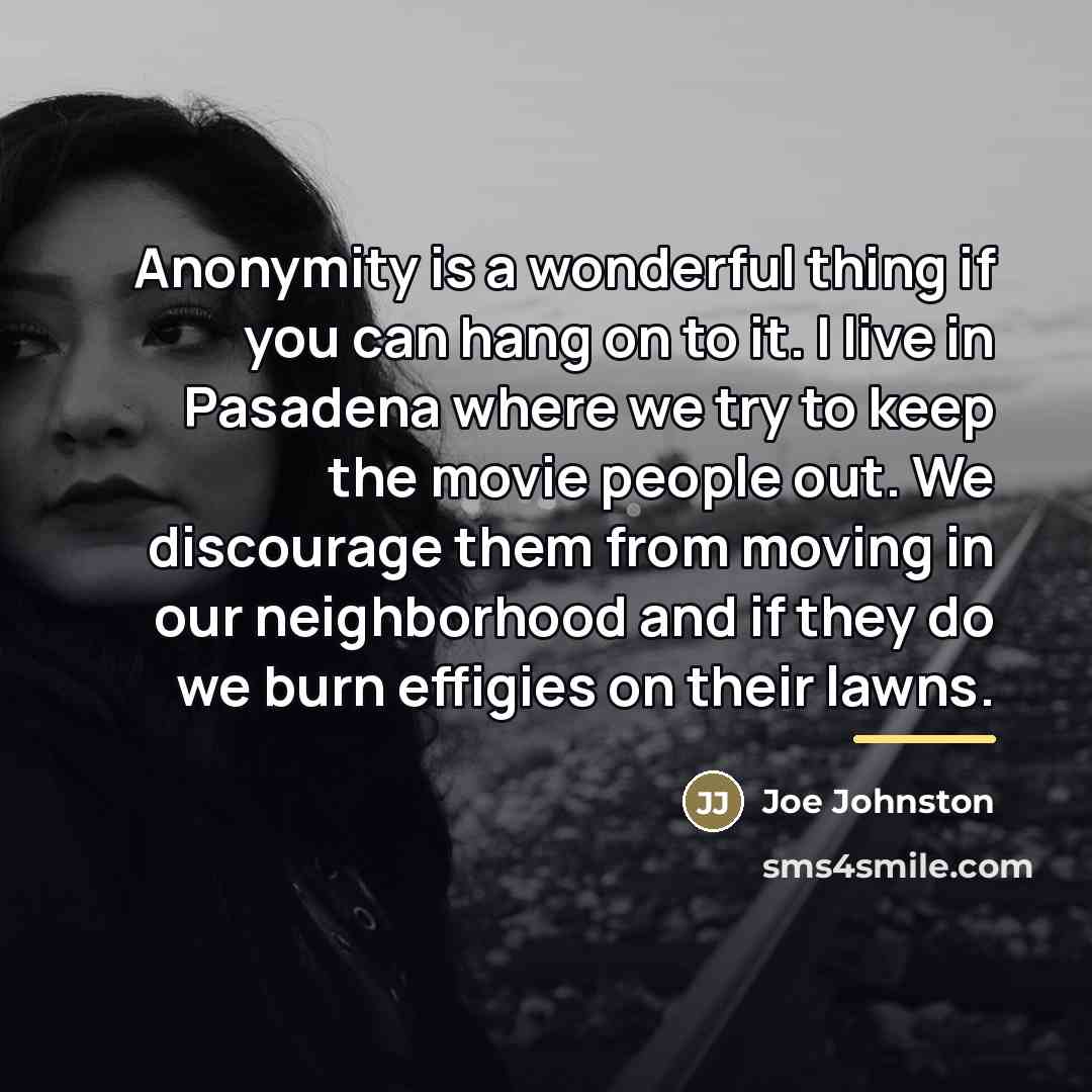 “Anonymity is a wonderful thing if you can hang on…” quote by Joe Johnston