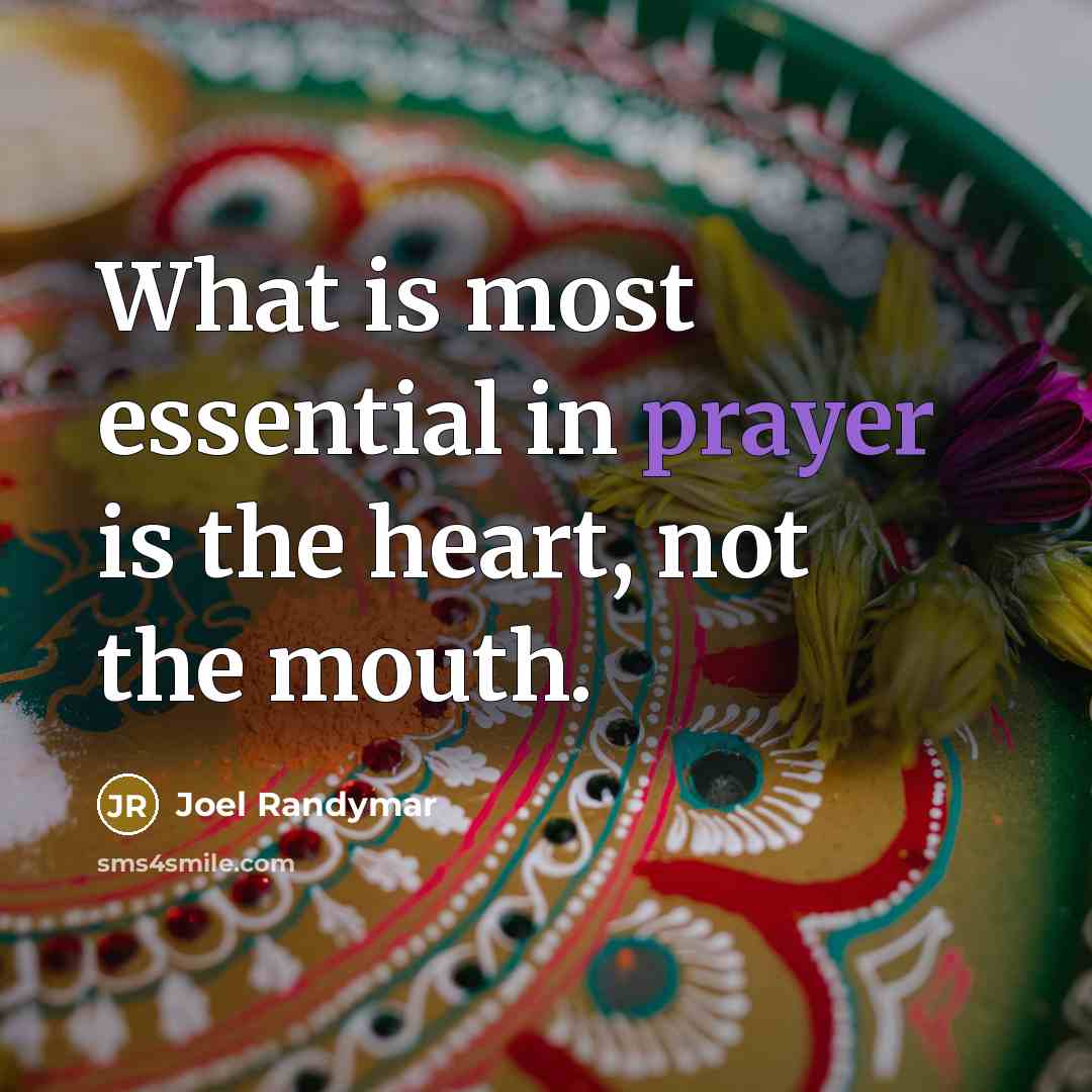 “What is most essential in prayer is the heart, not…” quote by Joel Randymar