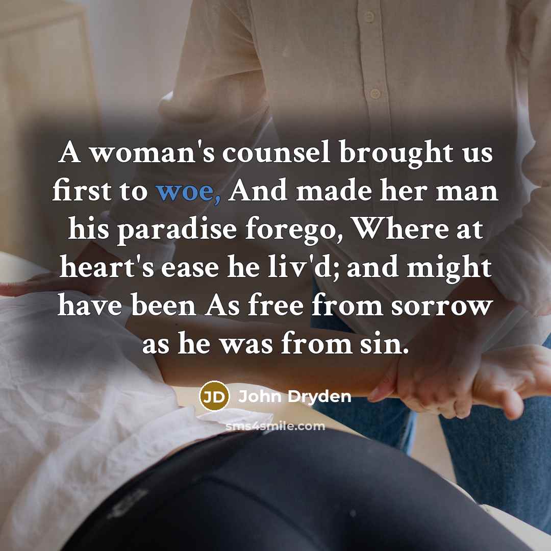 “A woman's counsel brought us first to woe, And made…” quote by John Dryden
