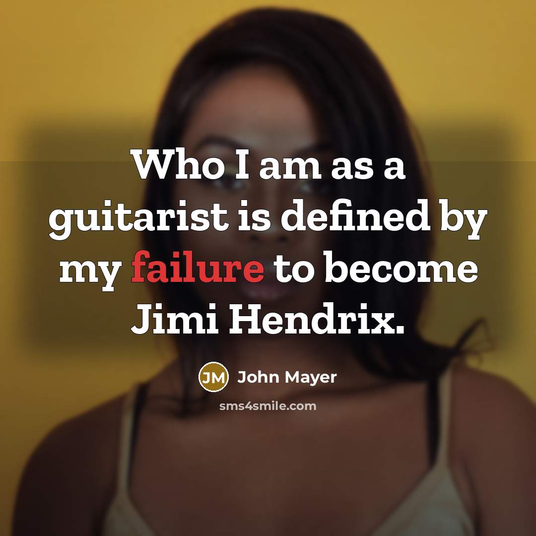 “Who I am as a guitarist is defined by my…” quote by John Mayer