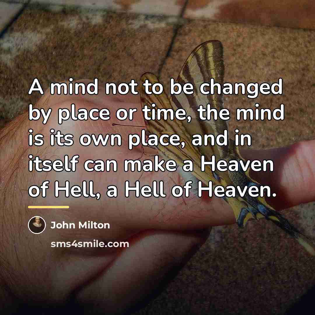 “A mind not to be changed by place or time,…” quote by John Milton