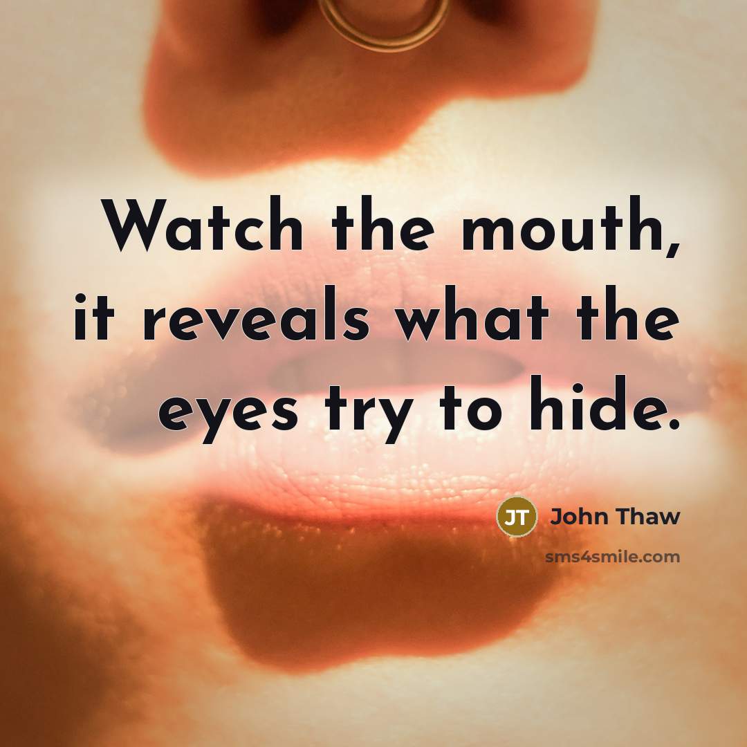 “Watch the mouth, it reveals what the eyes try to…” quote by John Thaw