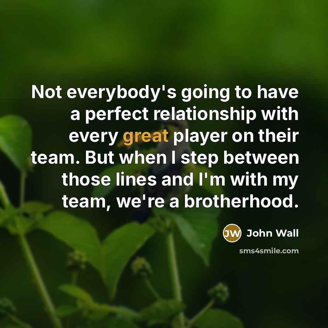 “Not everybody's going to have a perfect relationship with every…” quote by John Wall