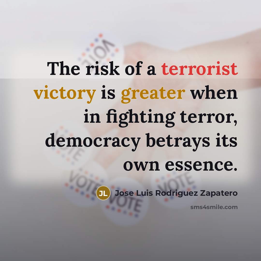 “The risk of a terrorist victory is greater when in…” quote by Jose Luis Rodriguez Zapatero