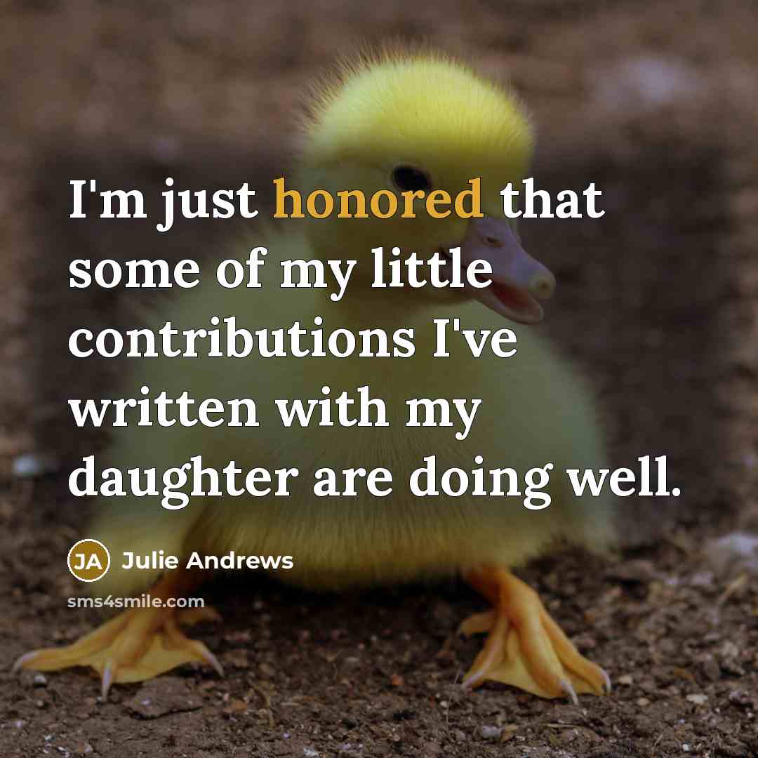 “I'm just honored that some of my little contributions I've…” quote by Julie Andrews