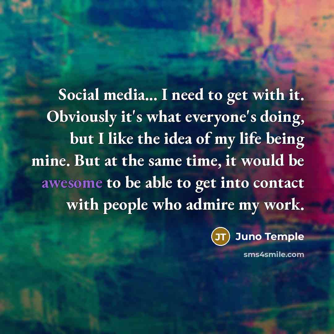 “Social media... I need to get with it. Obviously it's…” quote by Juno Temple