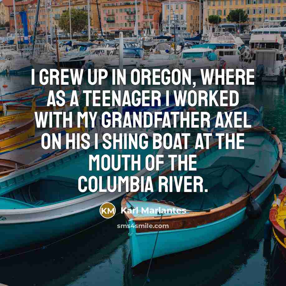 “I grew up in Oregon, where as a teenager I…” quote by Karl Marlantes