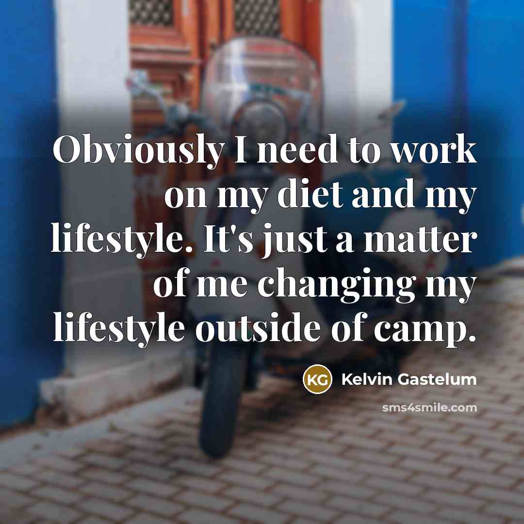 “Obviously I need to work on my diet and my…” quote by Kelvin Gastelum
