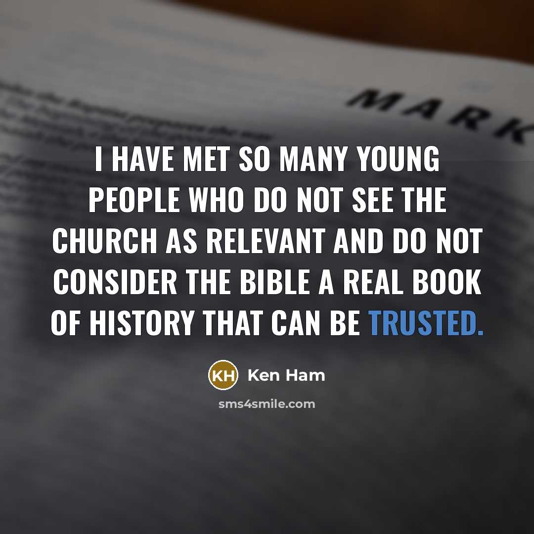 “I have met so many young people who do not…” quote by Ken Ham