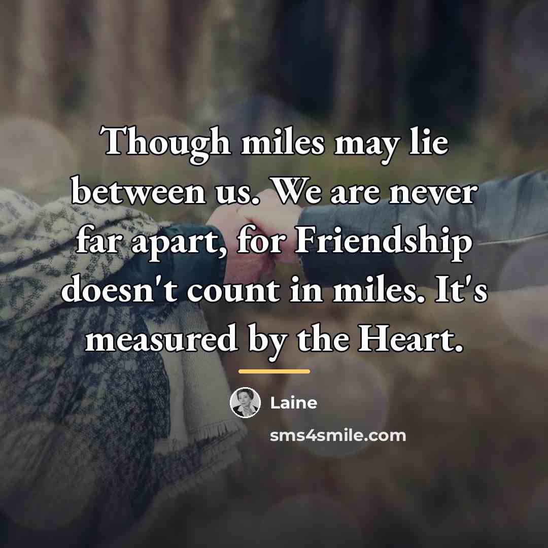“Though miles may lie between us. We are never far…” quote by Laine