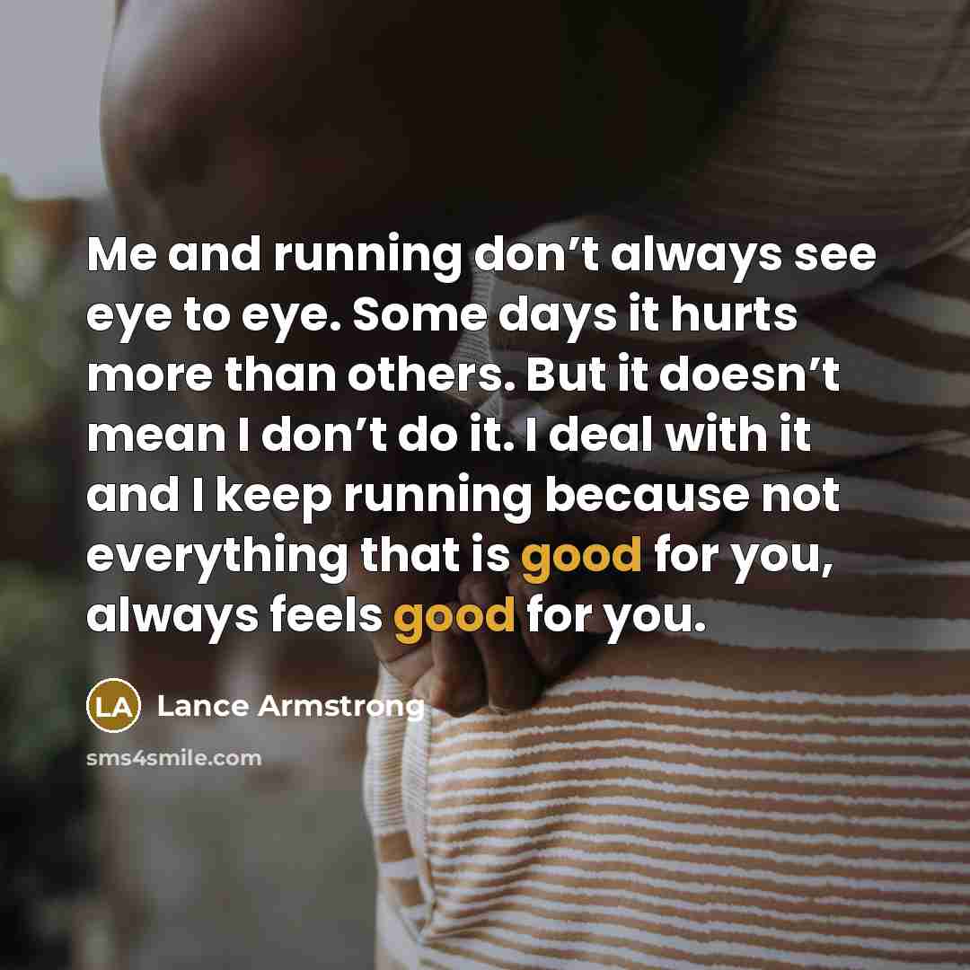 “Me and running don’t always see eye to eye. Some…” quote by Lance Armstrong