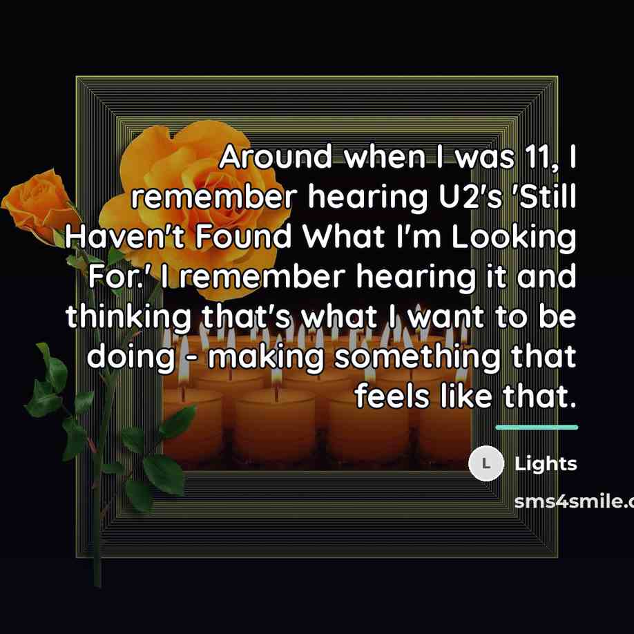 “Around when I was 11, I remember hearing U2's 'Still…” quote by Lights