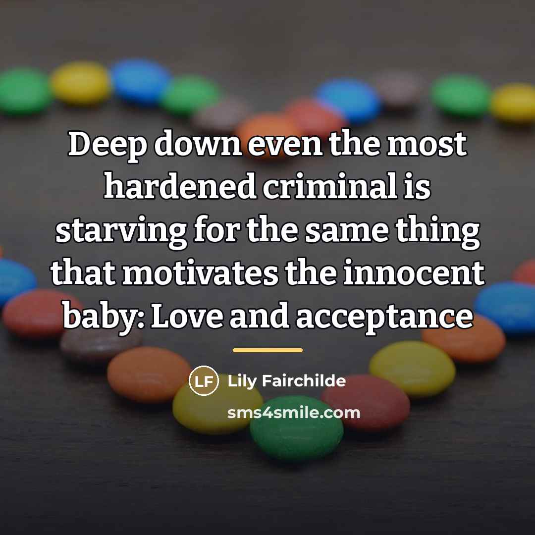 “Deep down even the most hardened criminal is starving for…” quote by Lily Fairchilde