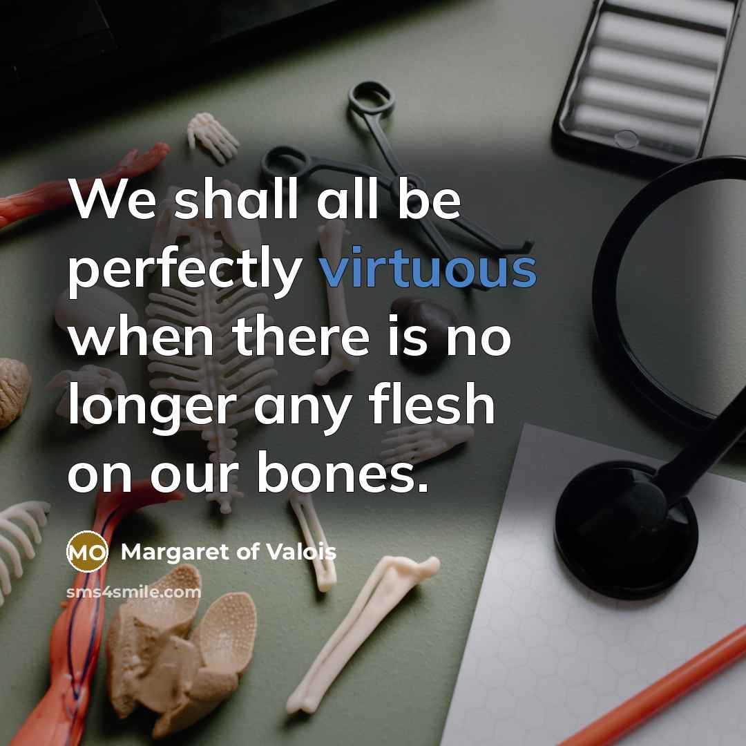 “We shall all be perfectly virtuous when there is no…” quote by Margaret of Valois