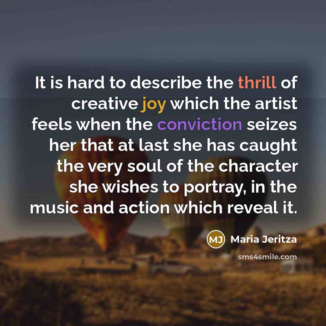 “It is hard to describe the thrill of creative joy…” quote by Maria Jeritza
