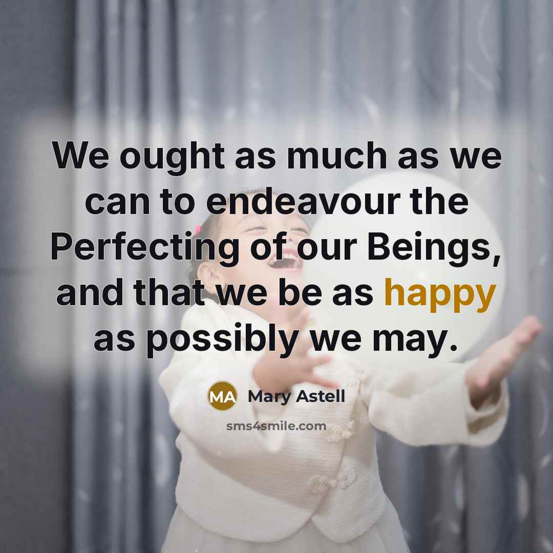 “We ought as much as we can to endeavour the…” quote by Mary Astell