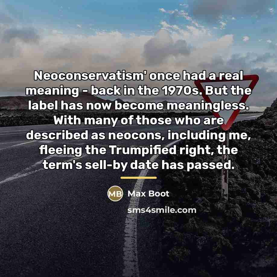 “Neoconservatism' once had a real meaning - back in the…” quote by Max Boot