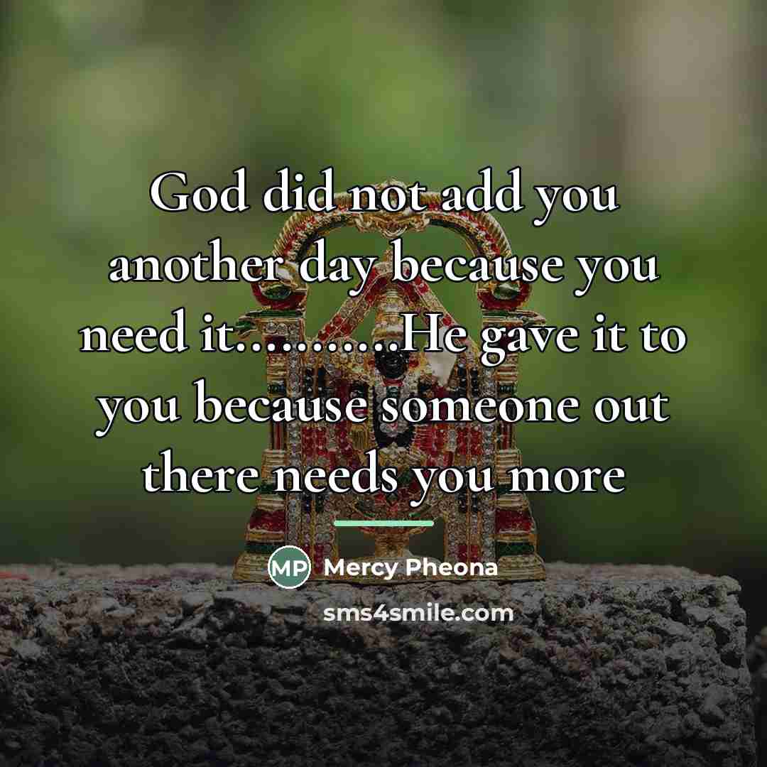 “God did not add you another day because you need…” quote by Mercy Pheona