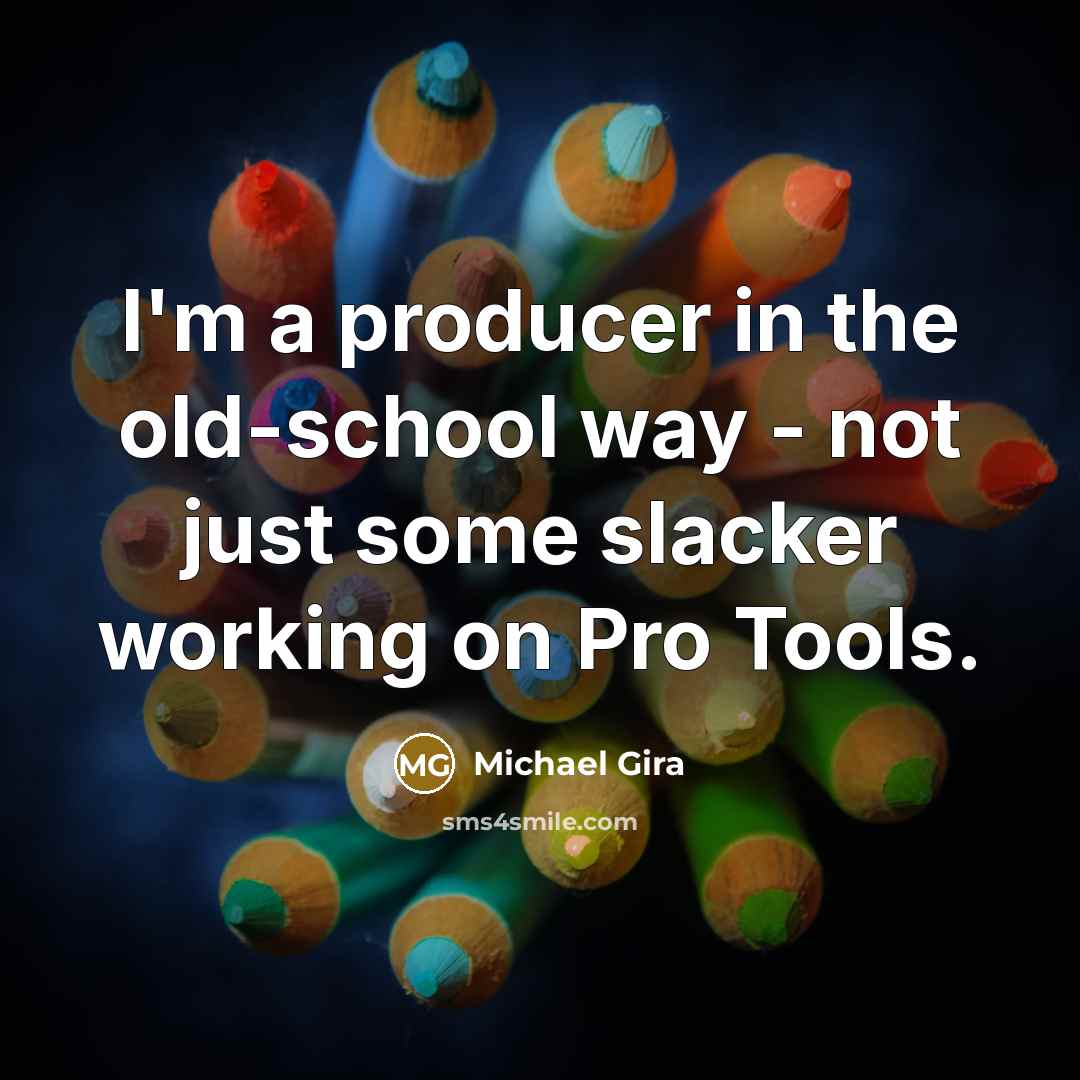 “I'm a producer in the old-school way - not just…” quote by Michael Gira