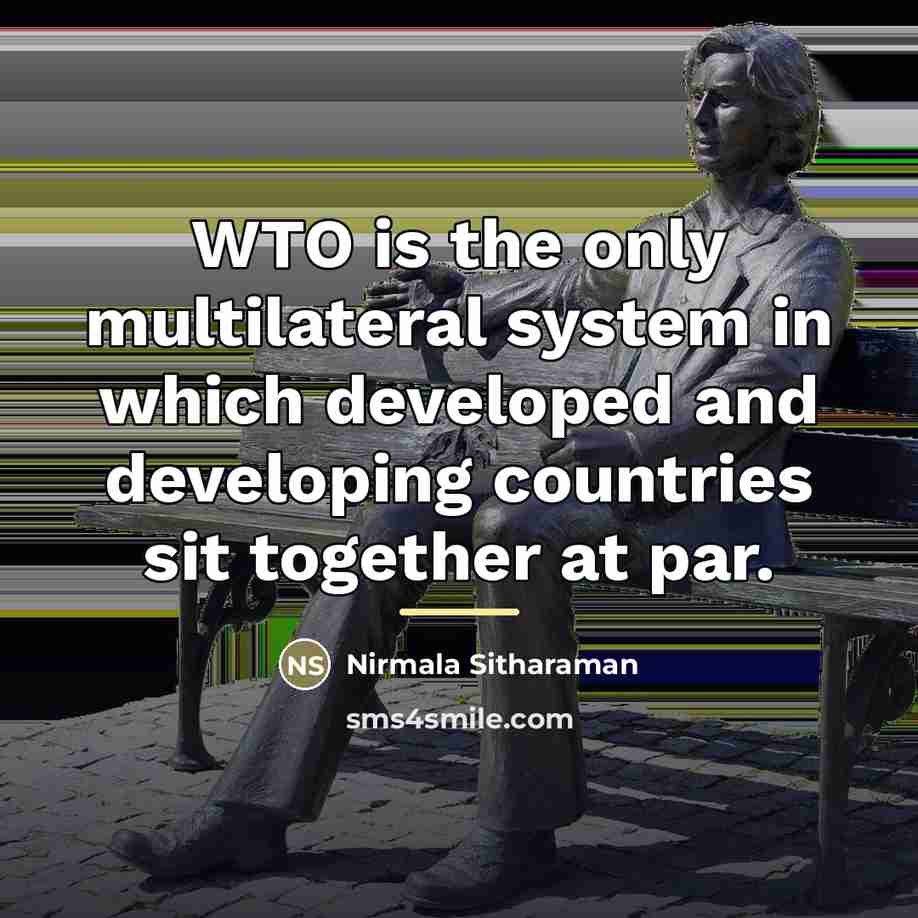 “WTO is the only multilateral system in which developed and…” quote by Nirmala Sitharaman