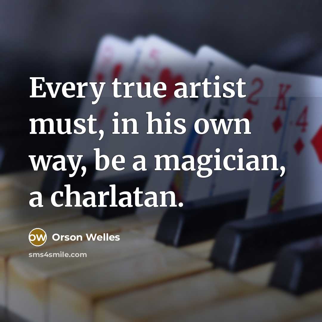 “Every true artist must, in his own way, be a…” quote by Orson Welles