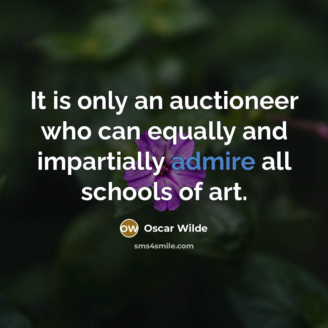 “It is only an auctioneer who can equally and impartially…” quote by Oscar Wilde