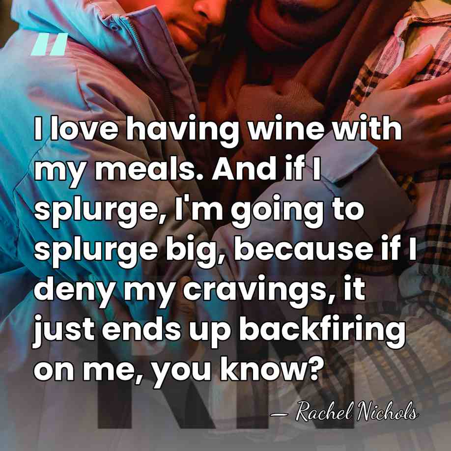 I love having wine with my meals. And if I splurge, I'm&hellip; - Rachel Nichols