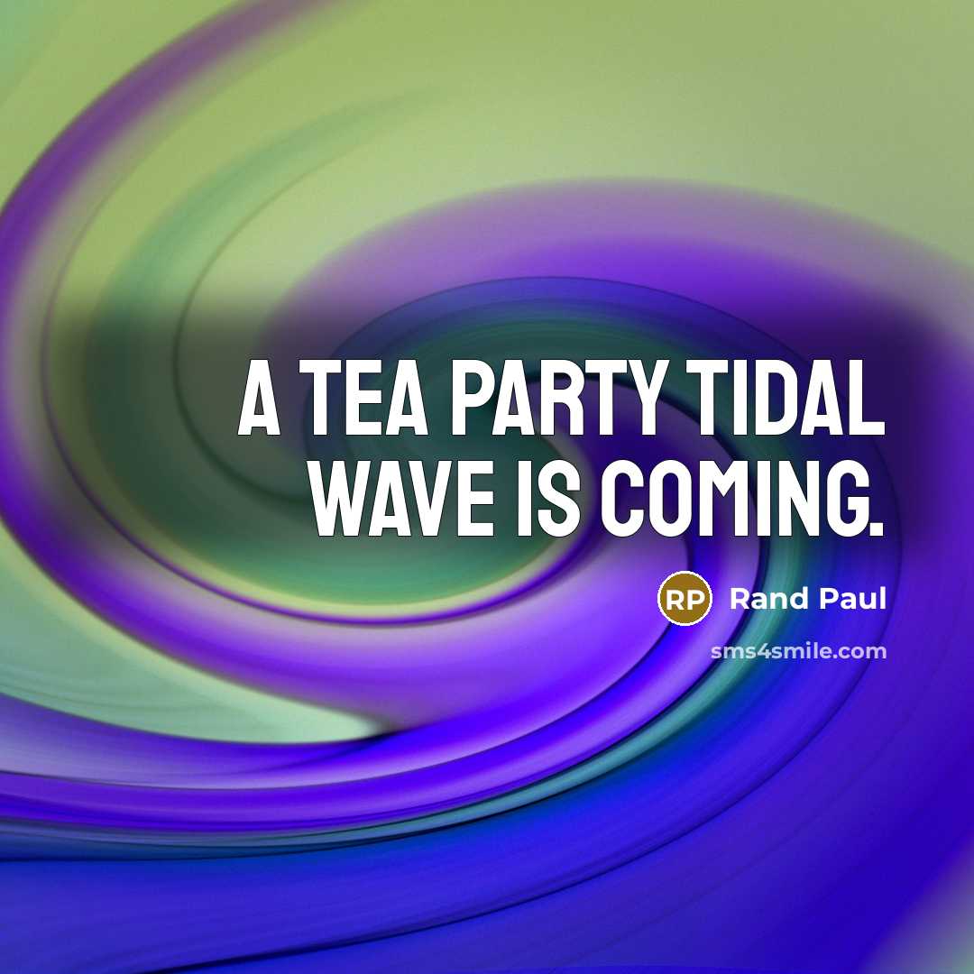 “A Tea Party tidal wave is coming.…” quote by Rand Paul