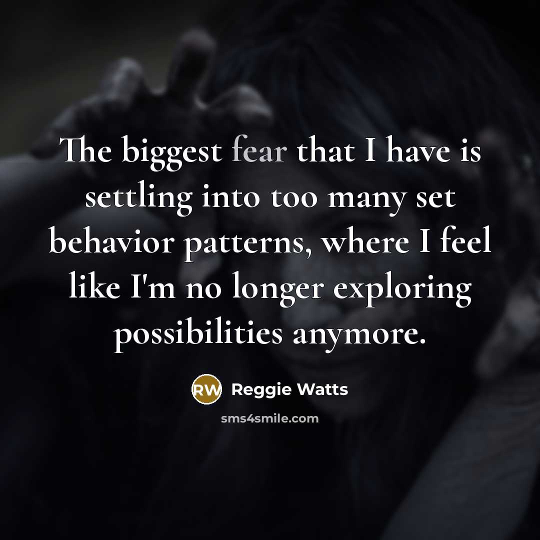 “The biggest fear that I have is settling into too…” quote by Reggie Watts