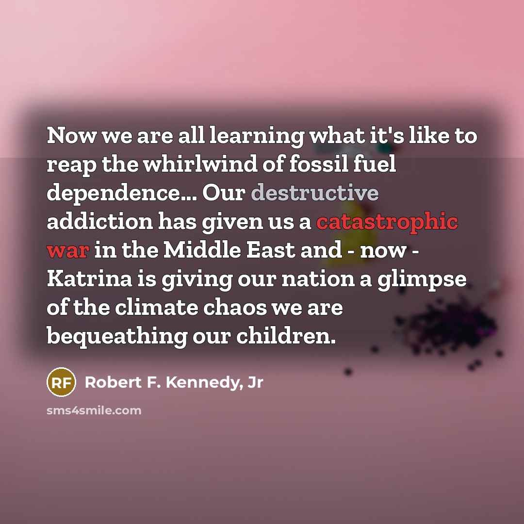 “Now we are all learning what it's like to reap…” quote by Robert F. Kennedy, Jr