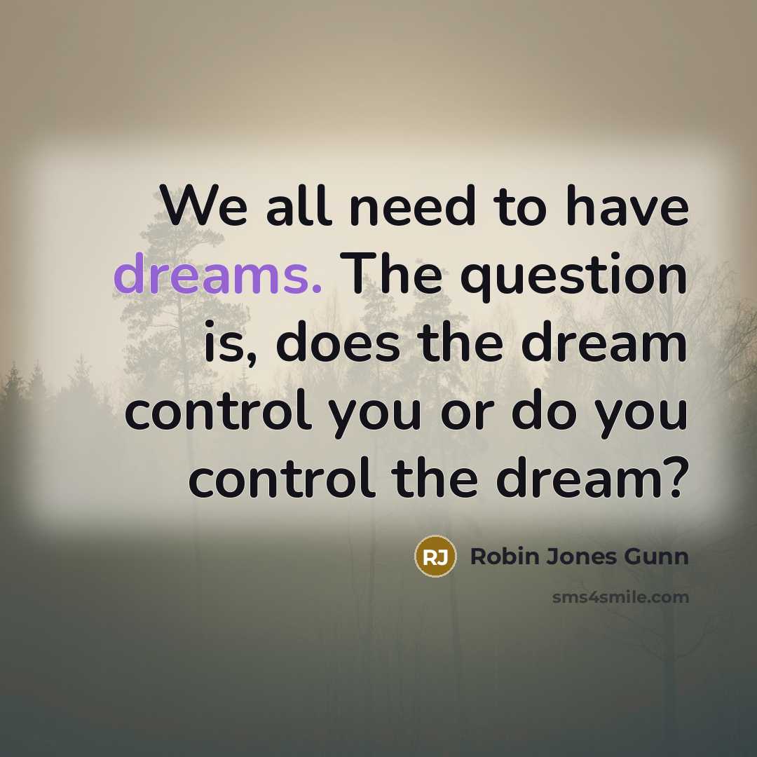 “We all need to have dreams. The question is, does…” quote by Robin Jones Gunn