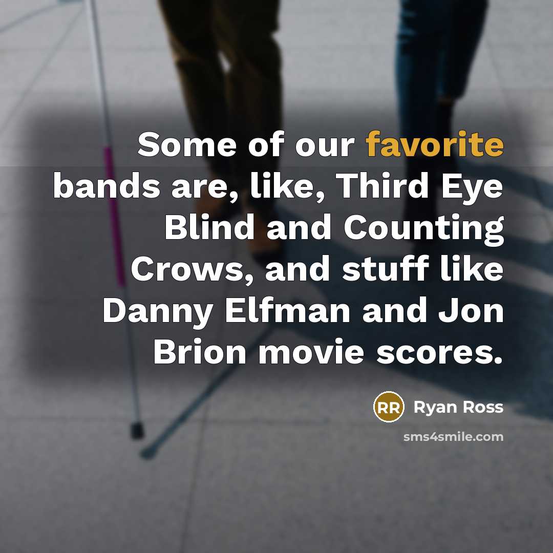 “Some of our favorite bands are, like, Third Eye Blind and Counting Crows, and stuff like Danny Elfman and Jon Brion movie scores.” quote by Ryan Ross