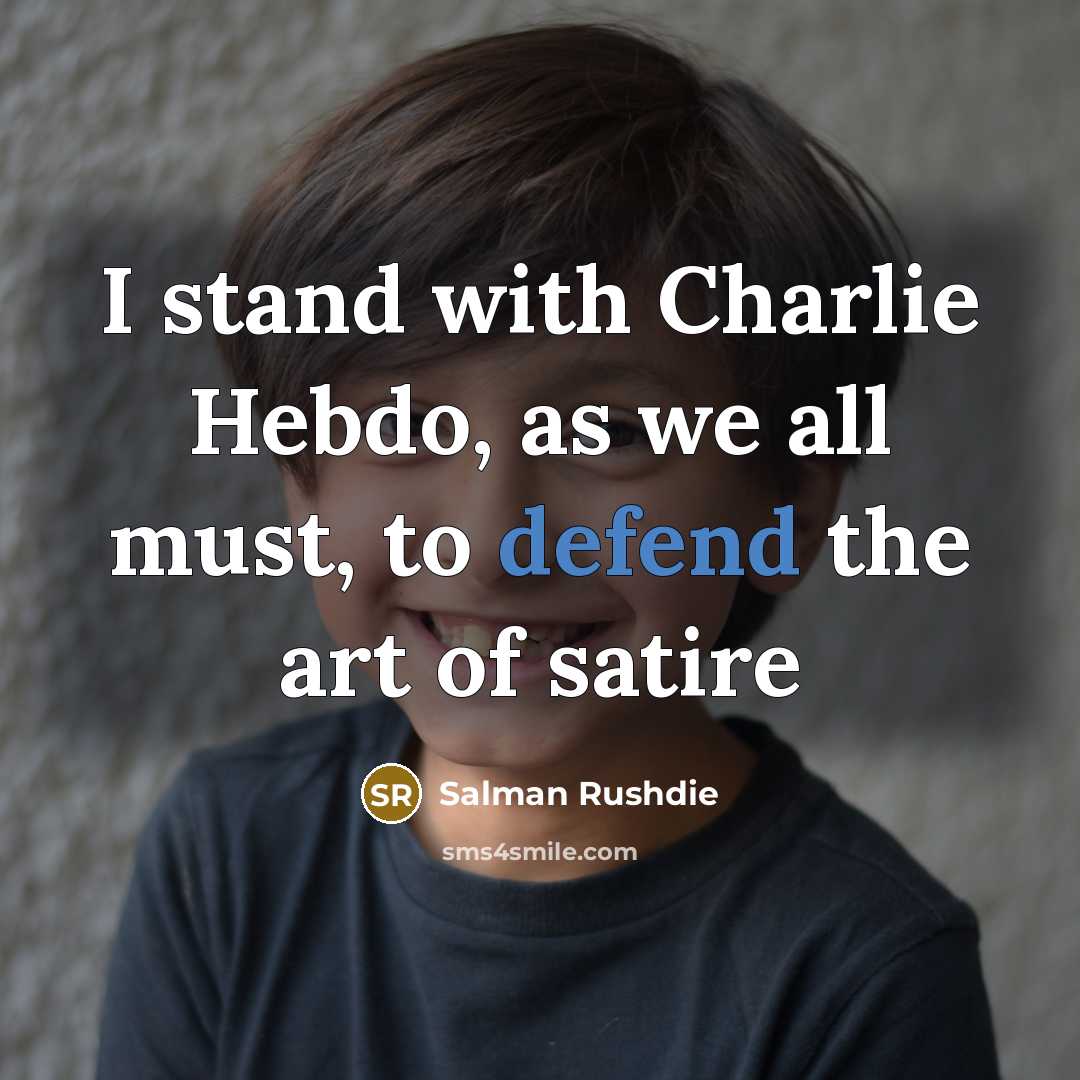 “I stand with Charlie Hebdo, as we all must, to…” quote by Salman Rushdie