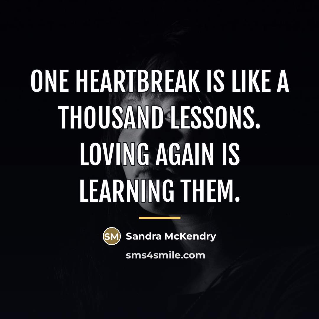 “One heartbreak is like a thousand lessons. Loving again is…” quote by Sandra McKendry