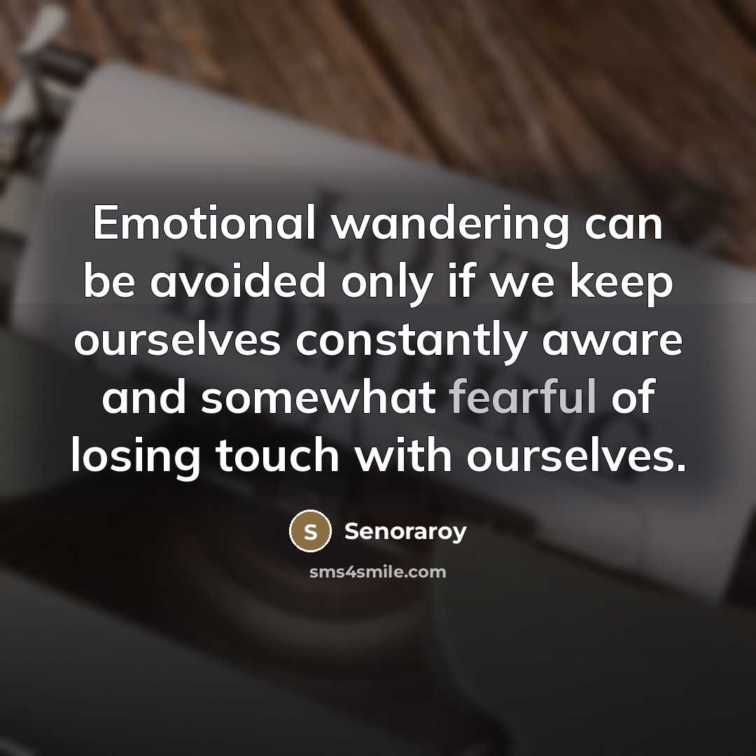 “Emotional wandering can be avoided only if we keep ourselves…” quote by Senoraroy