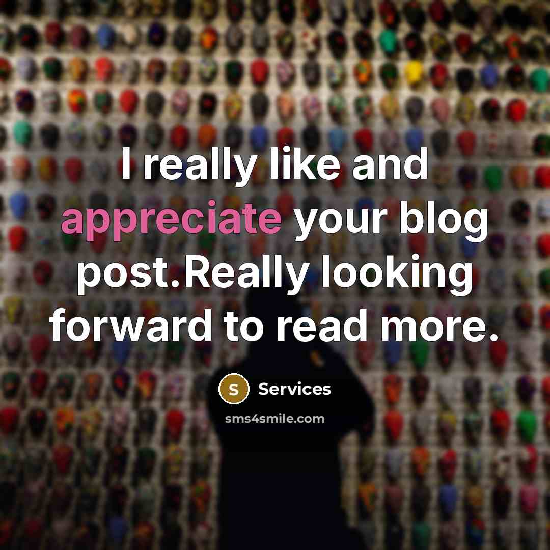 “I really like and appreciate your blog post.Really looking forward…” quote by Services