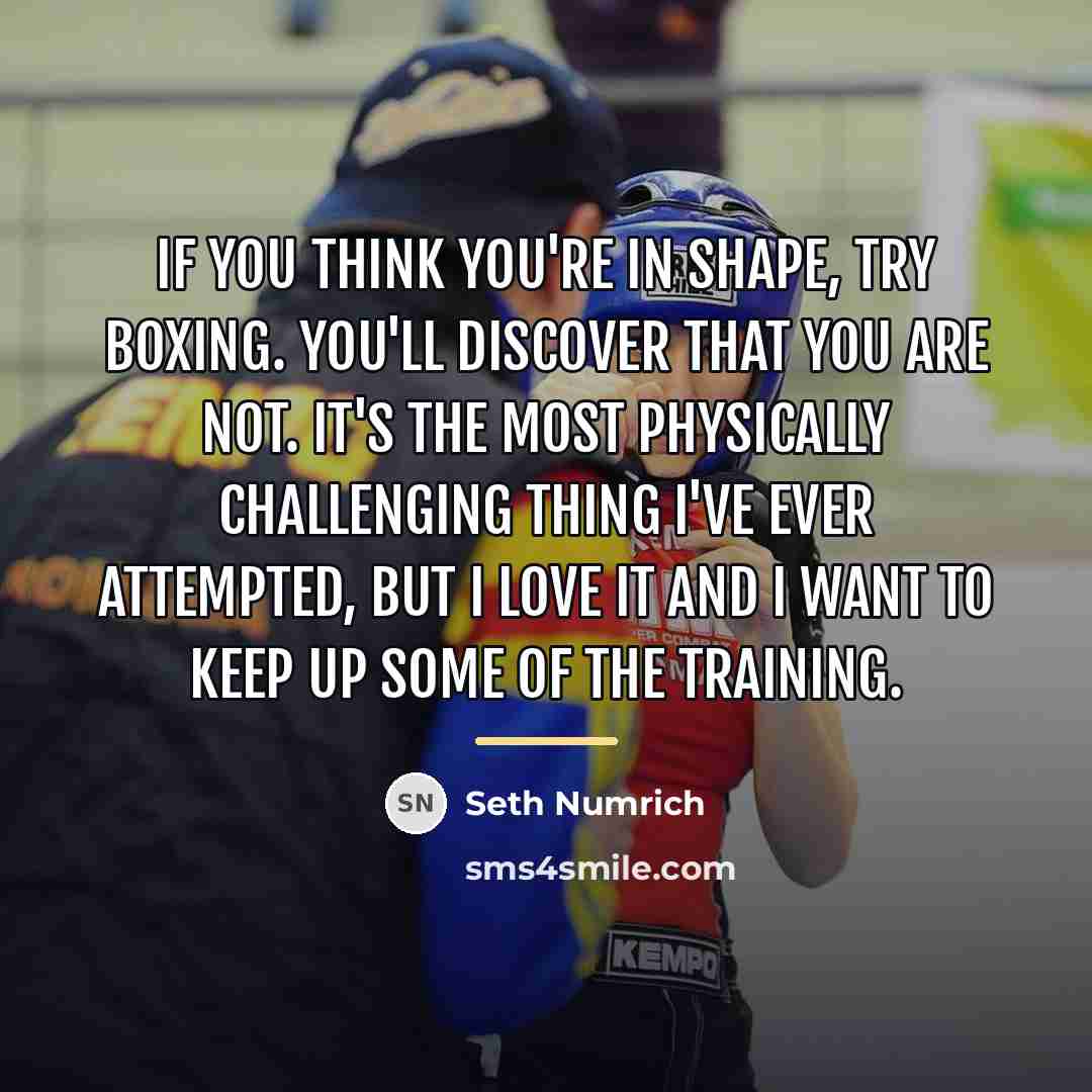 “If you think you're in shape, try boxing. You'll discover…” quote by Seth Numrich