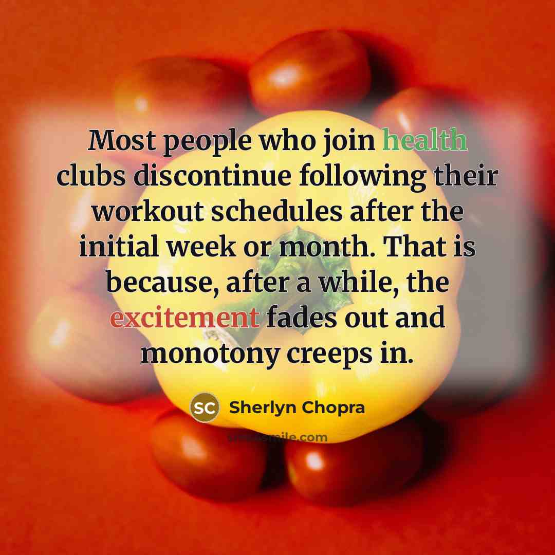 “Most people who join health clubs discontinue following their workout…” quote by Sherlyn Chopra
