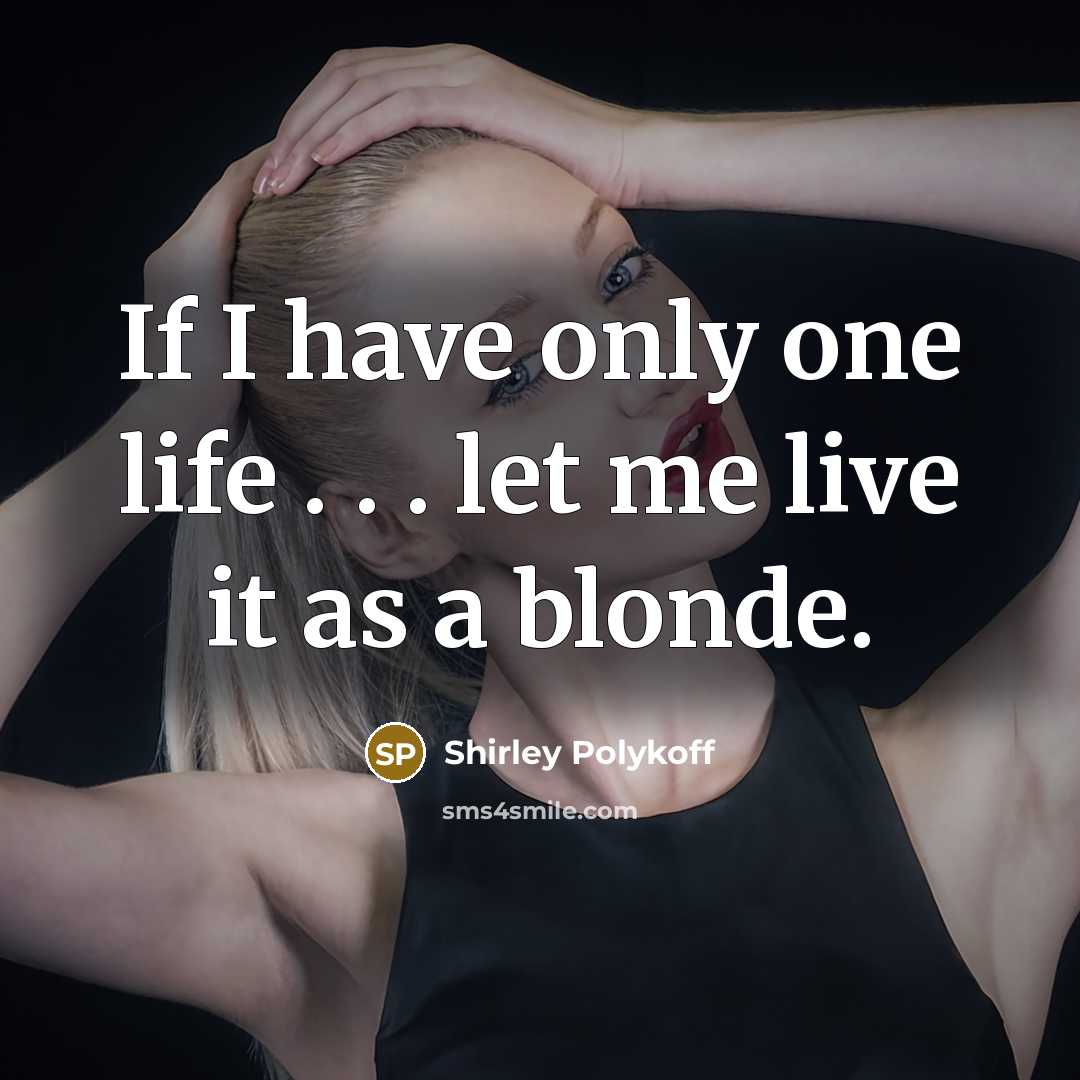 “If I have only one life . . . let…” quote by Shirley Polykoff