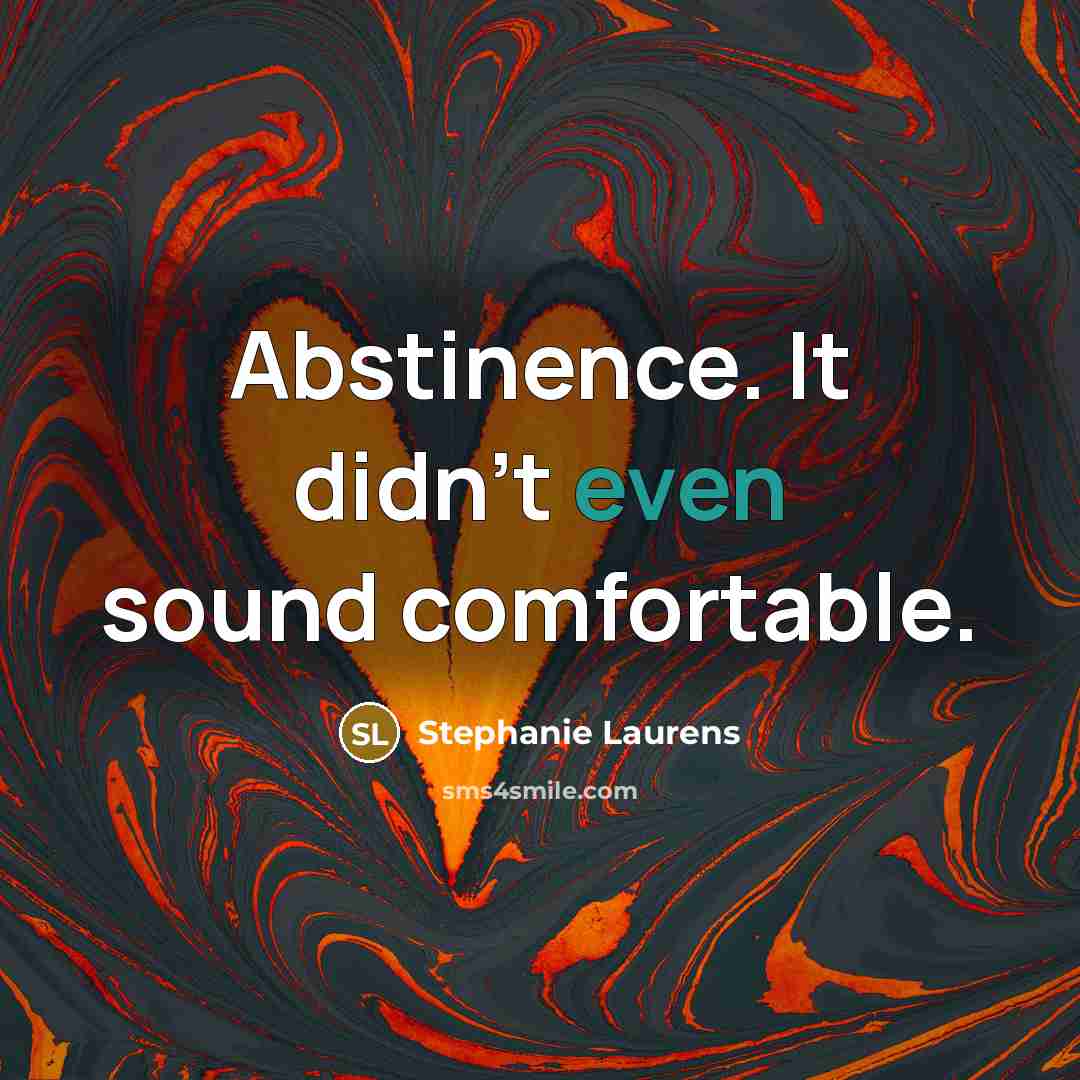 “Abstinence. It didn't even sound comfortable.…” quote by Stephanie Laurens