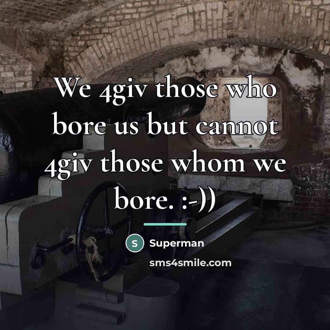 “We 4giv those who bore us but cannot 4giv those…” quote by Superman