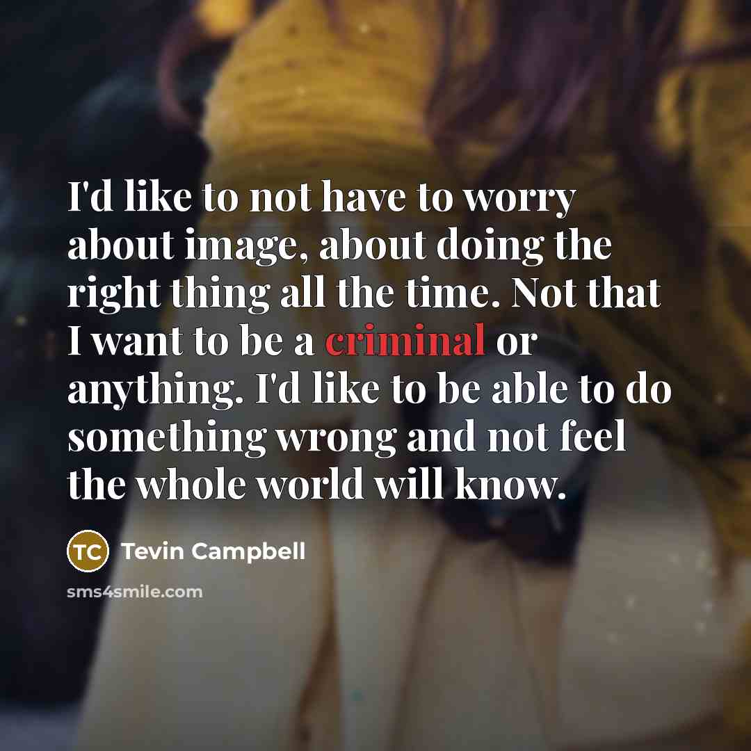 “I'd like to not have to worry about image, about…” quote by Tevin Campbell