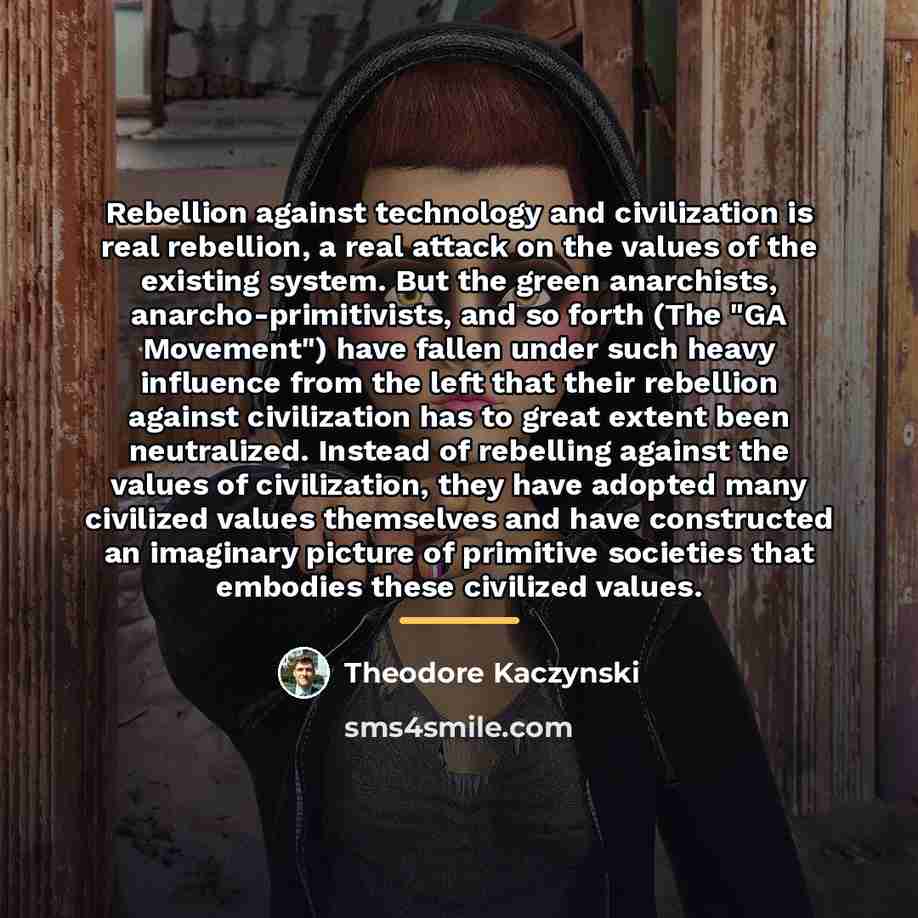 “Rebellion against technology and civilization is real rebellion, a real…” quote by Theodore Kaczynski