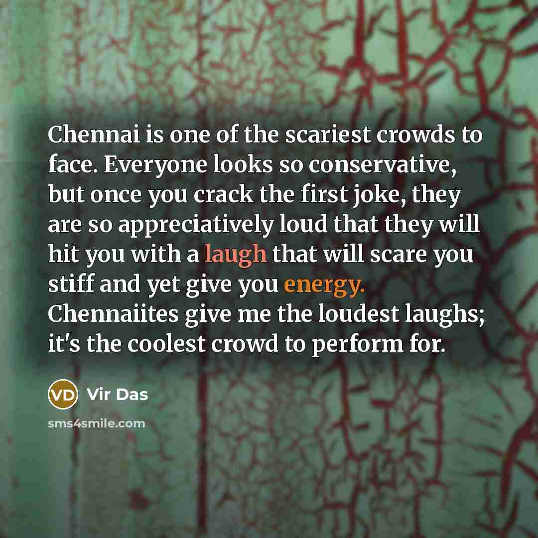 “Chennai is one of the scariest crowds to face. Everyone…” quote by Vir Das