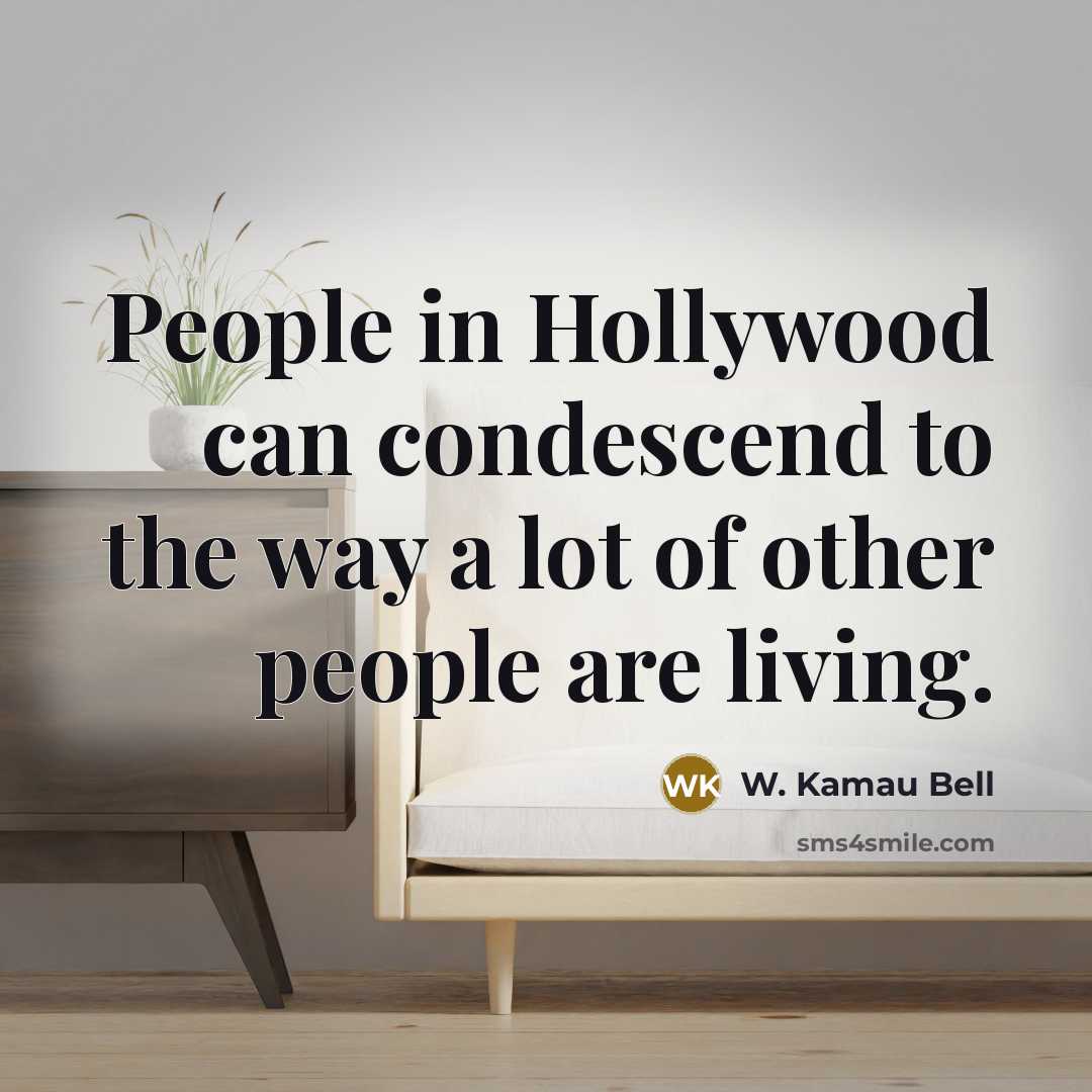 “People in Hollywood can condescend to the way a lot…” quote by W. Kamau Bell
