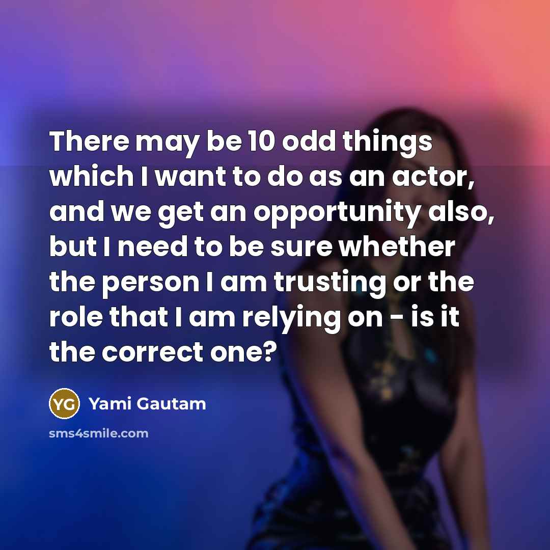 “There may be 10 odd things which I want to…” quote by Yami Gautam