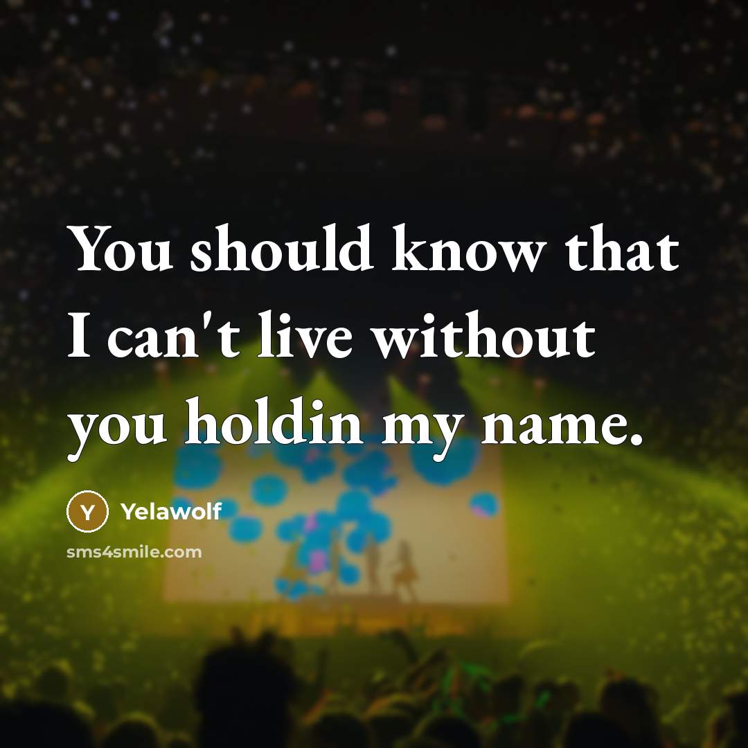 “You should know that I can't live without you holdin…” quote by Yelawolf