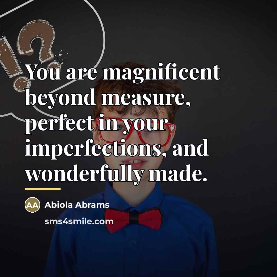 “You are magnificent beyond measure, perfect in your imperfections, and…” quote by Abiola Abrams